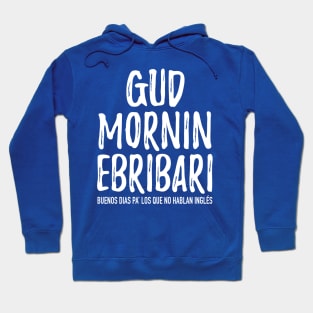 Gud Mornin Ebribari Hoodie